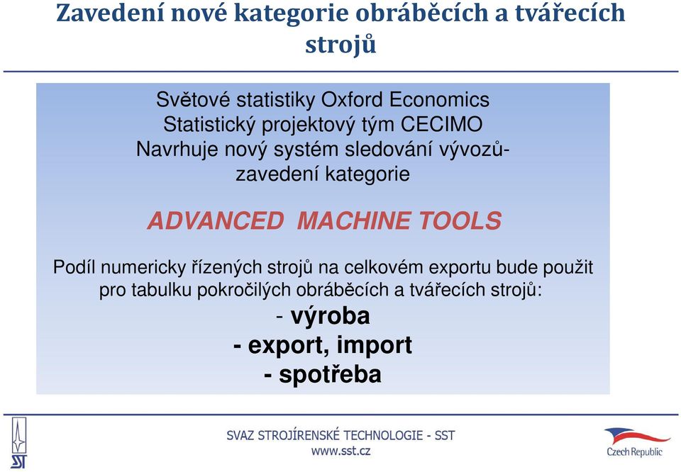 ADVANCED MACHINE TOOLS Podíl numericky řízených strojů na celkovém exportu bude použit