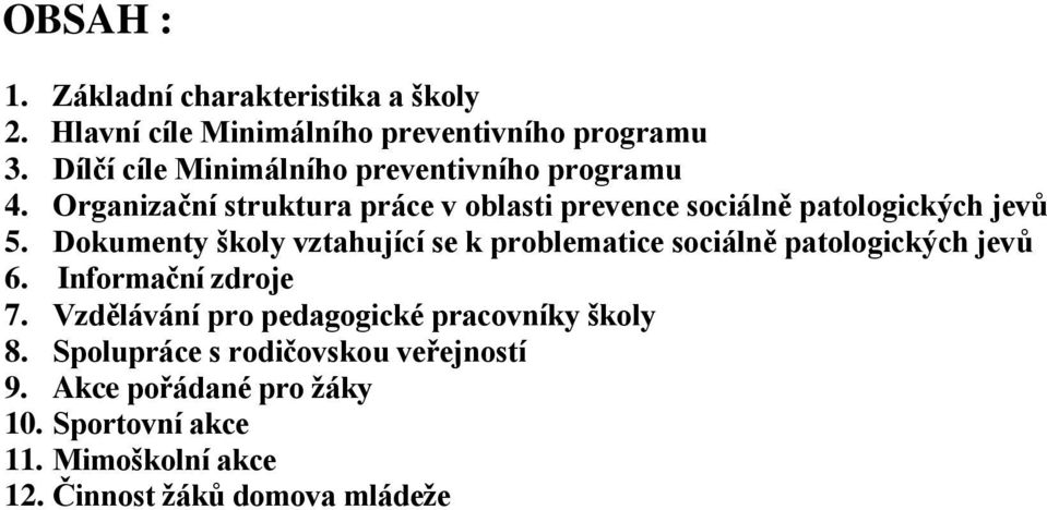 Organizační struktura práce v oblasti prevence sociálně patologických jevů 5.