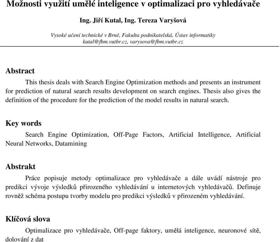 Thesis also gives the definition of the procedure for the prediction of the model results in natural search.