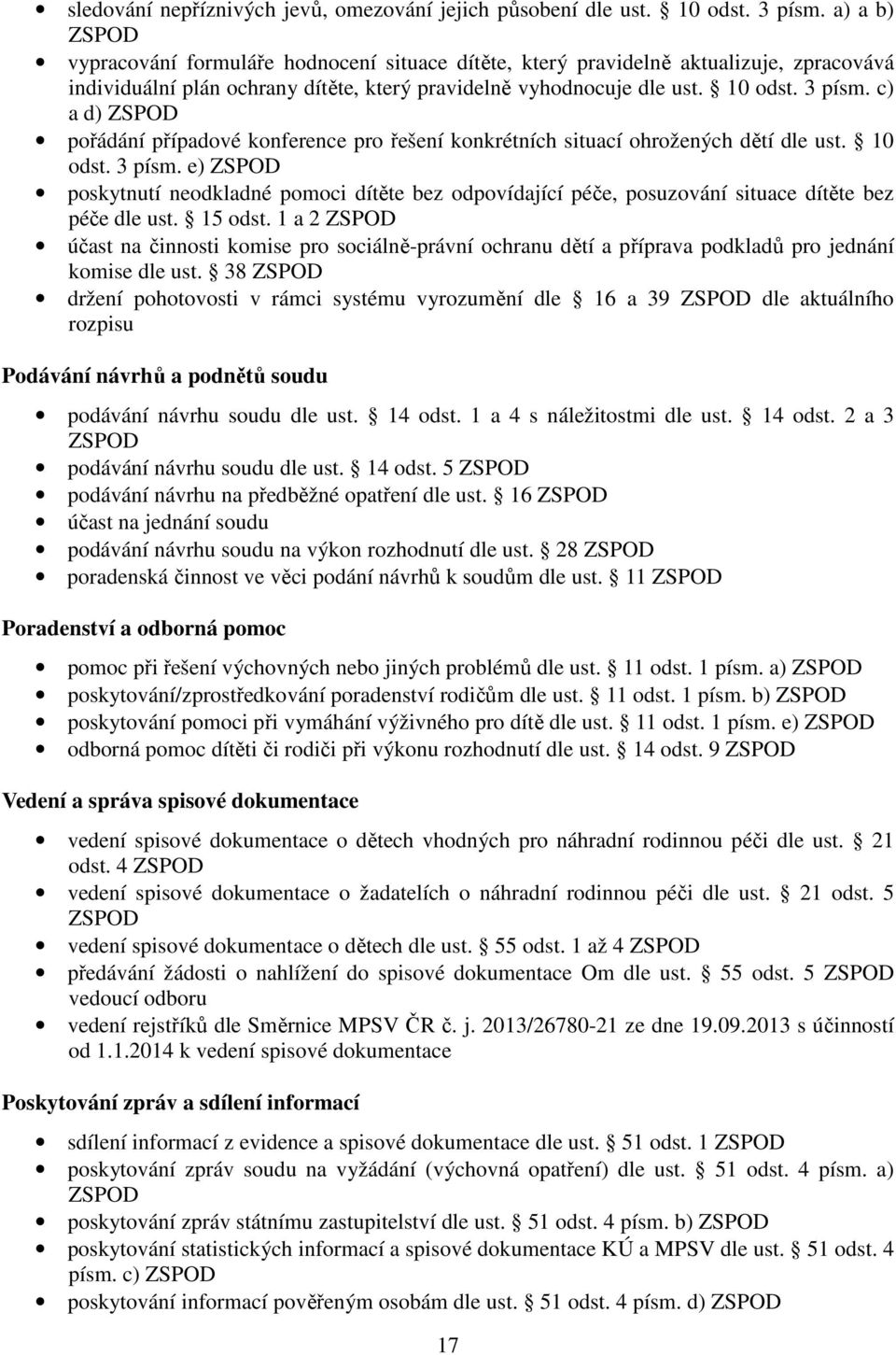 c) a d) ZSPOD pořádání případové konference pro řešení konkrétních situací ohrožených dětí dle ust. 10 odst. 3 písm.