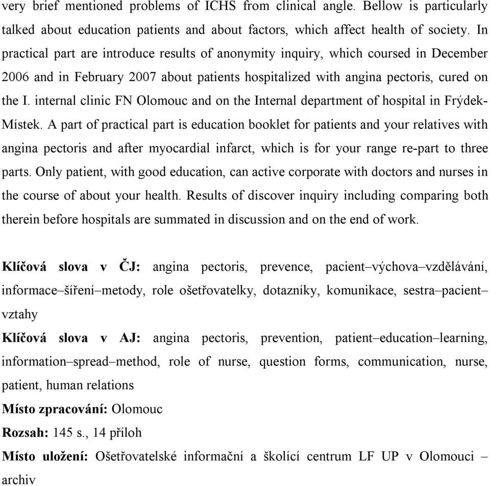 internal clinic FN Olomouc and on the Internal department of hospital in Frýdek- Místek.