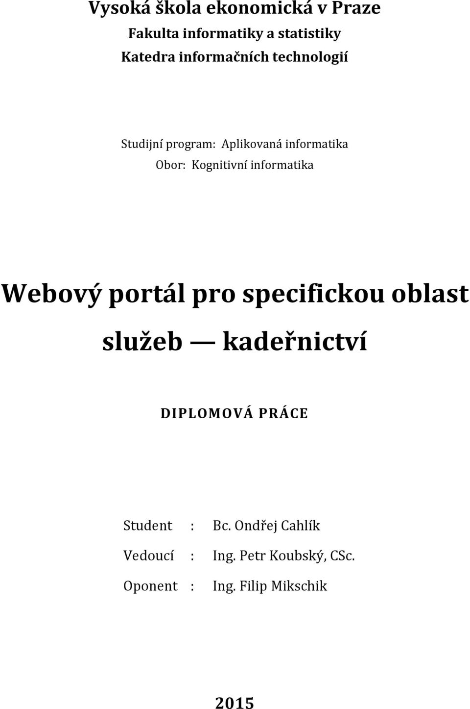 informatika Webový portál pro specifickou oblast služeb kadeřnictví DIPLOMOVÁ PRÁCE