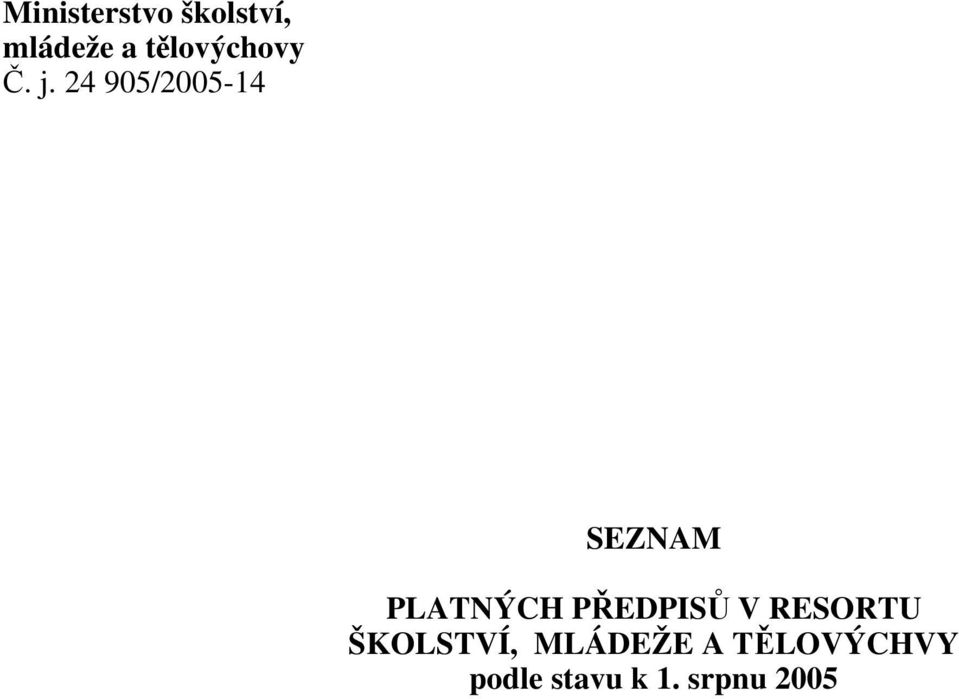 24 905/2005-14 SEZNAM PLATNÝCH PŘEDPISŮ