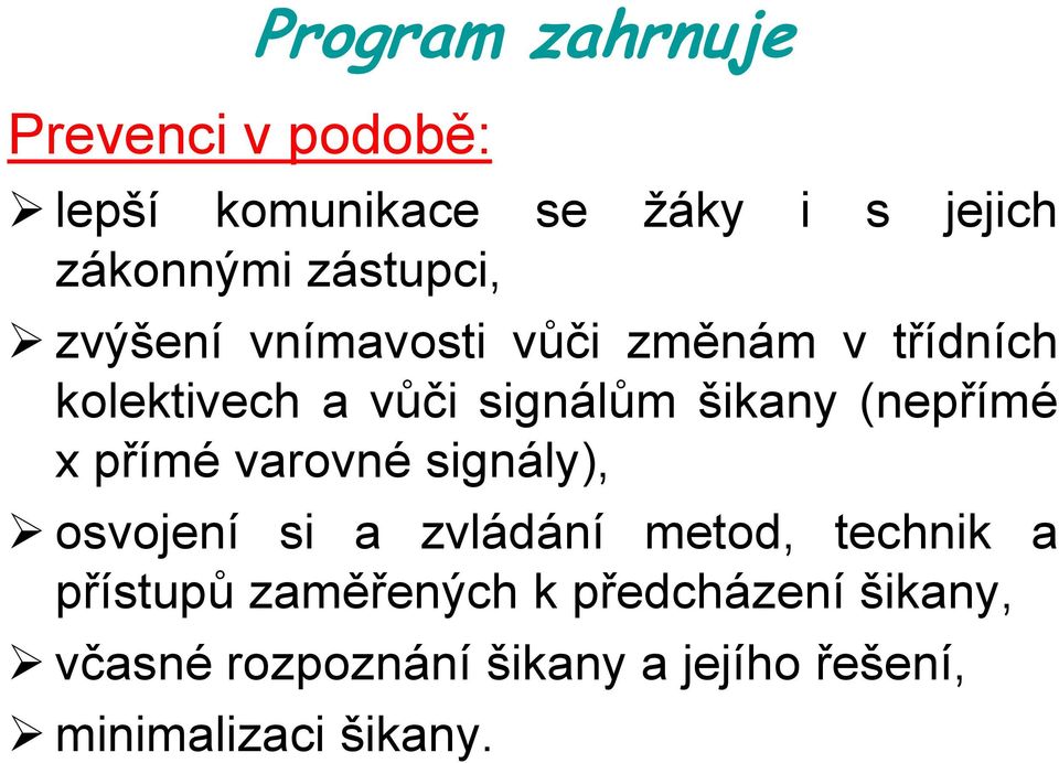 (nepřímé x přímé varovné signály), osvojení si a zvládání metod, technik a přístupů