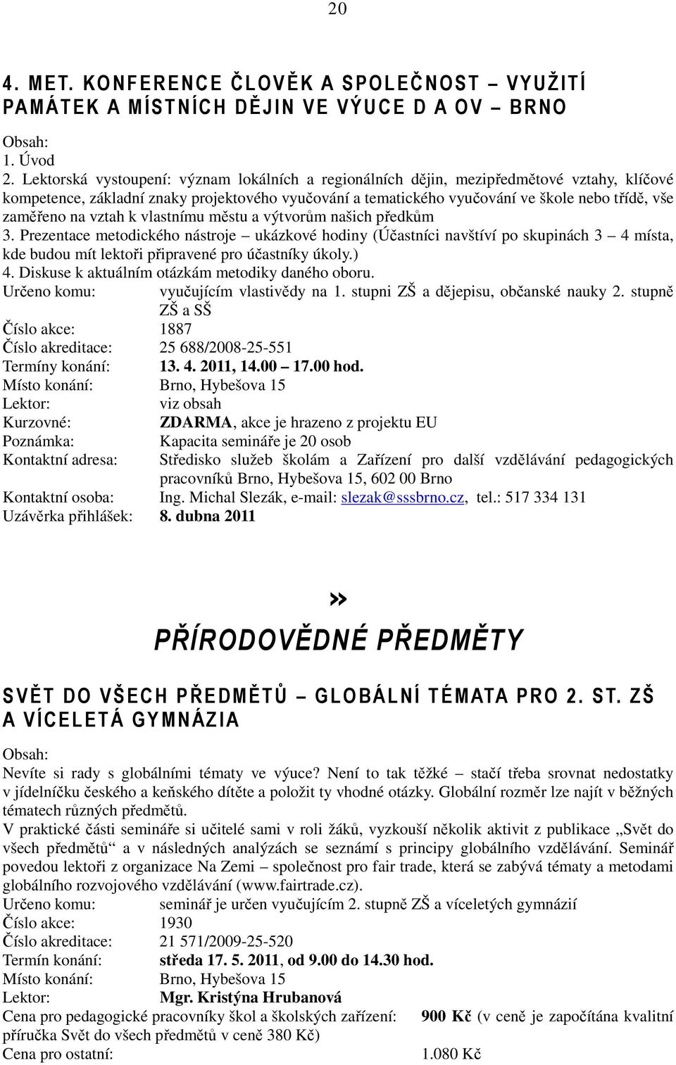 na vztah k vlastnímu městu a výtvorům našich předkům 3.