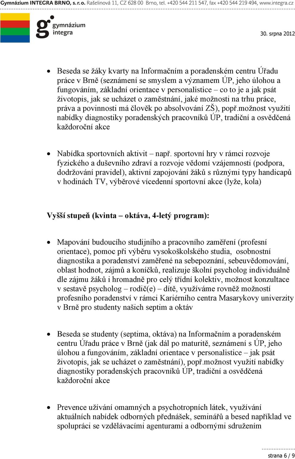 možnost využití nabídky diagnostiky poradenských pracovníků ÚP, tradiční a osvědčená každoroční akce Nabídka sportovních aktivit např.