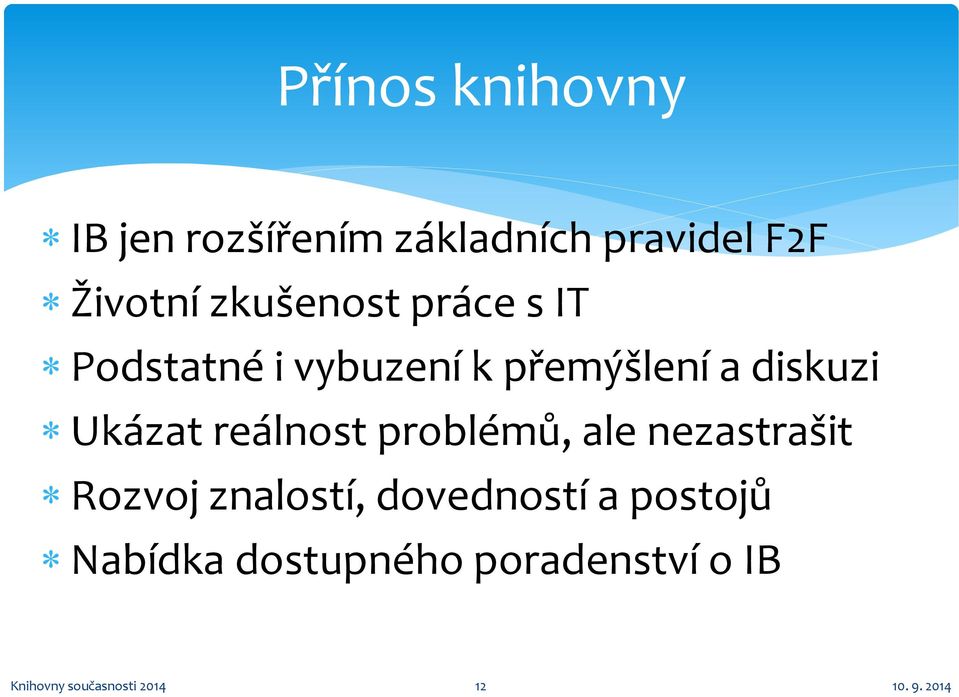 Ukázat reálnost problémů, ale nezastrašit Rozvoj znalostí,