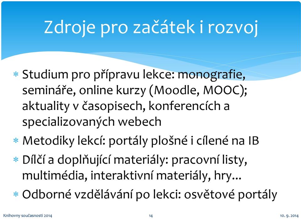 portály plošné i cílené na IB Dílčí a doplňující materiály: pracovní listy, multimédia,