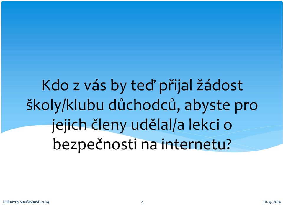 jejich členy udělal/a lekci o