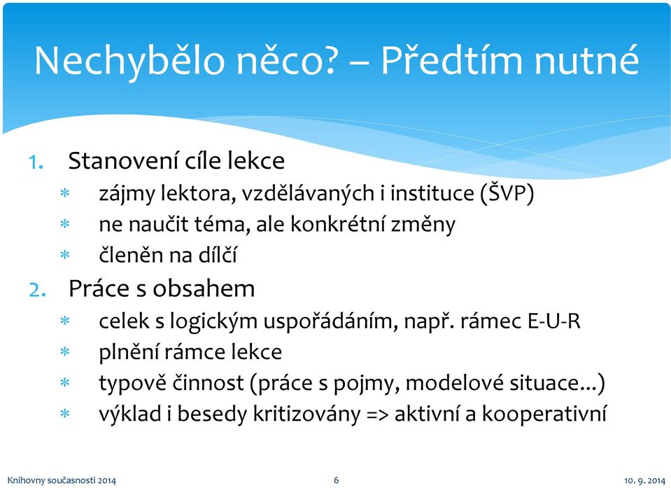 konkrétní změny členěn na dílčí 2. Práce s obsahem celek s logickým uspořádáním, např.