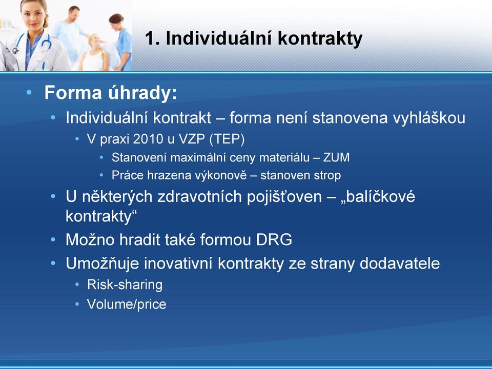 výkonově stanoven strop U některých zdravotních pojišťoven balíčkové kontrakty Možno