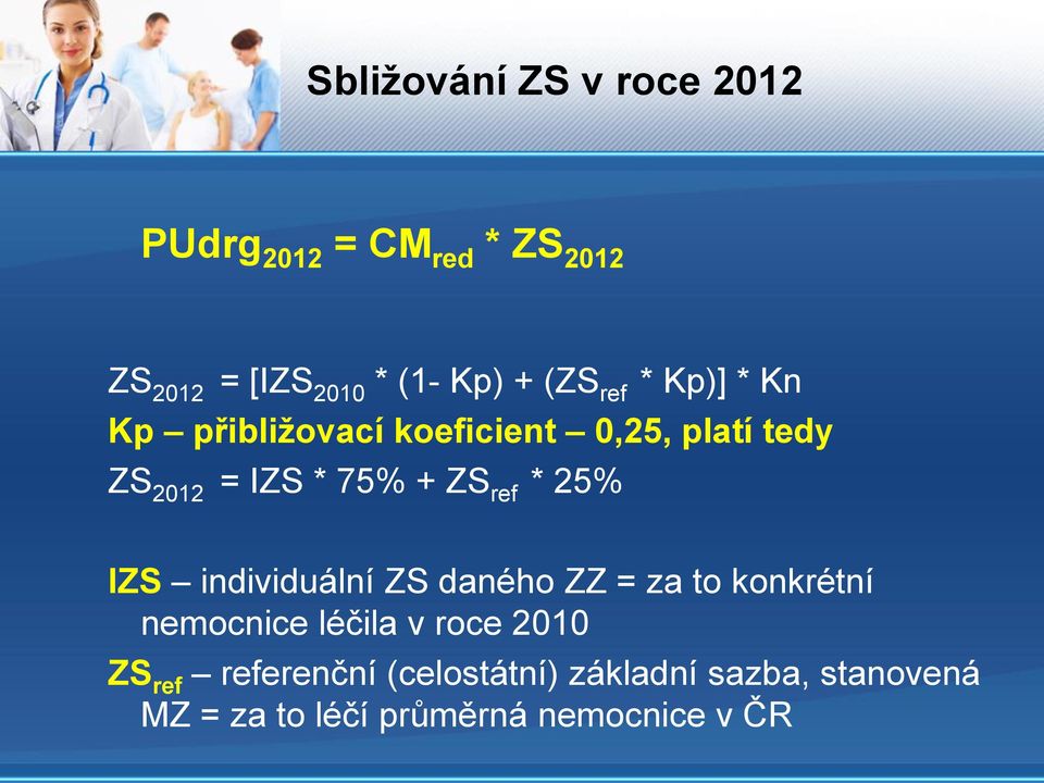 ref * 25% IZS individuální ZS daného ZZ = za to konkrétní nemocnice léčila v roce 2010 ZS