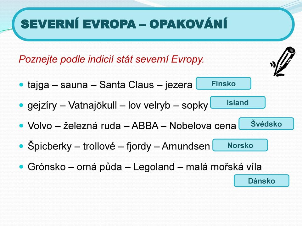 sopky Finsko Island Volvo ţelezná ruda ABBA Nobelova cena Švédsko