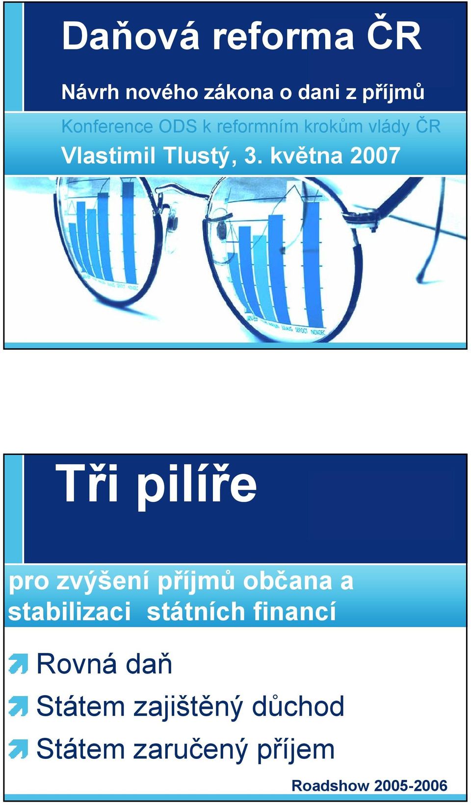 května 2007 Tři pilíře pro zvýšení příjmů občana a stabilizaci