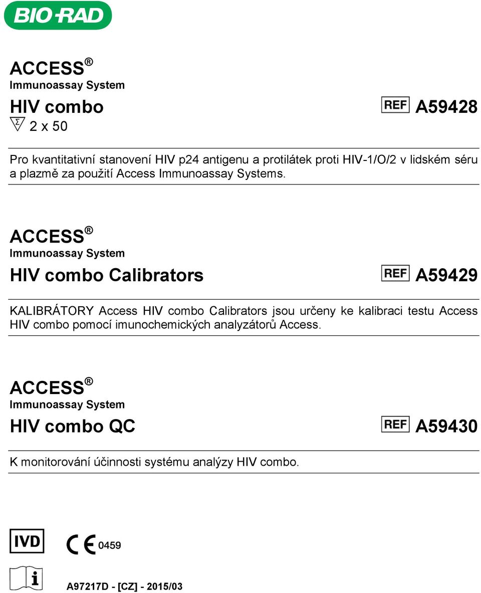 ACCESS Immunoassay System HIV combo Calibrators A59429 KALIBRÁTORY Access HIV combo Calibrators jsou určeny ke kalibraci