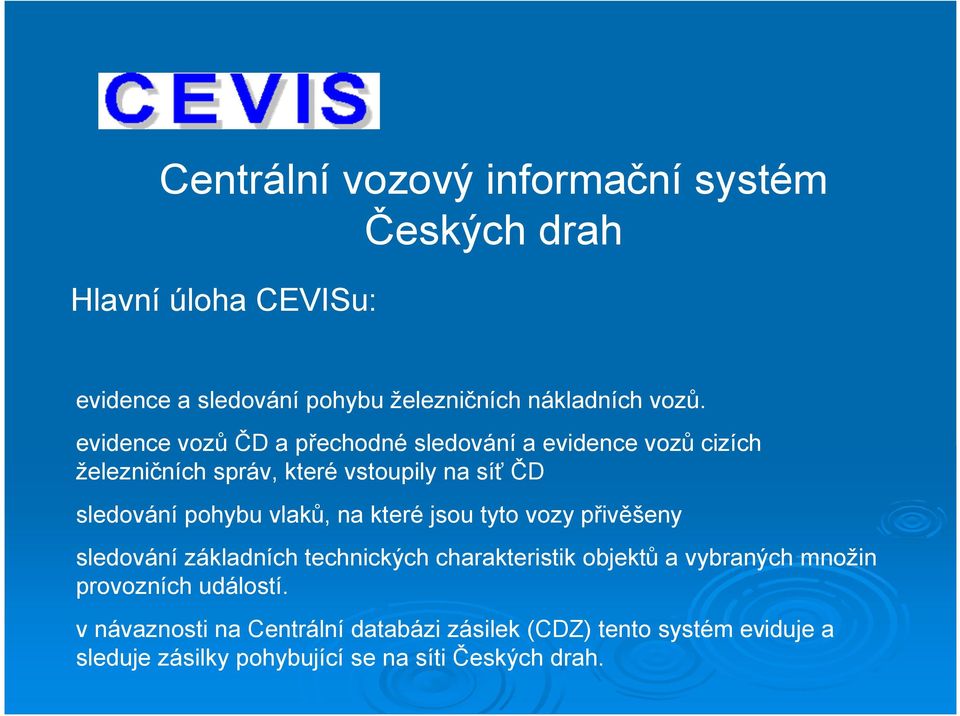 vlaků, na které jsou tyto vozy přivěšeny sledování základních technických charakteristik objektů a vybraných množin provozních