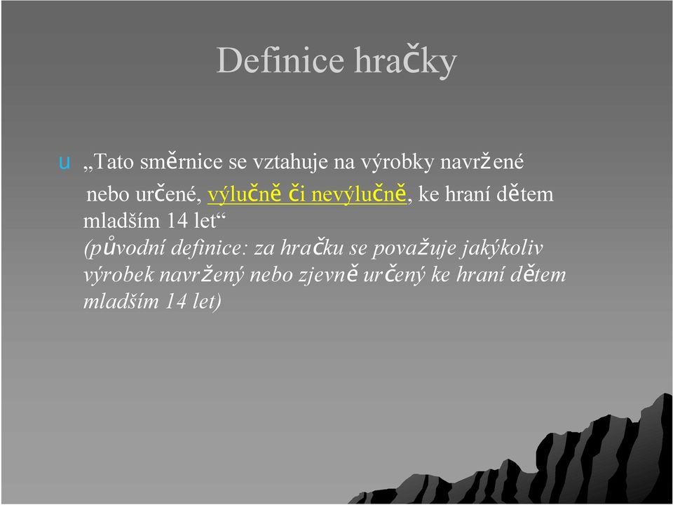 mladším 14 let (původní definice: za hračku se považuje