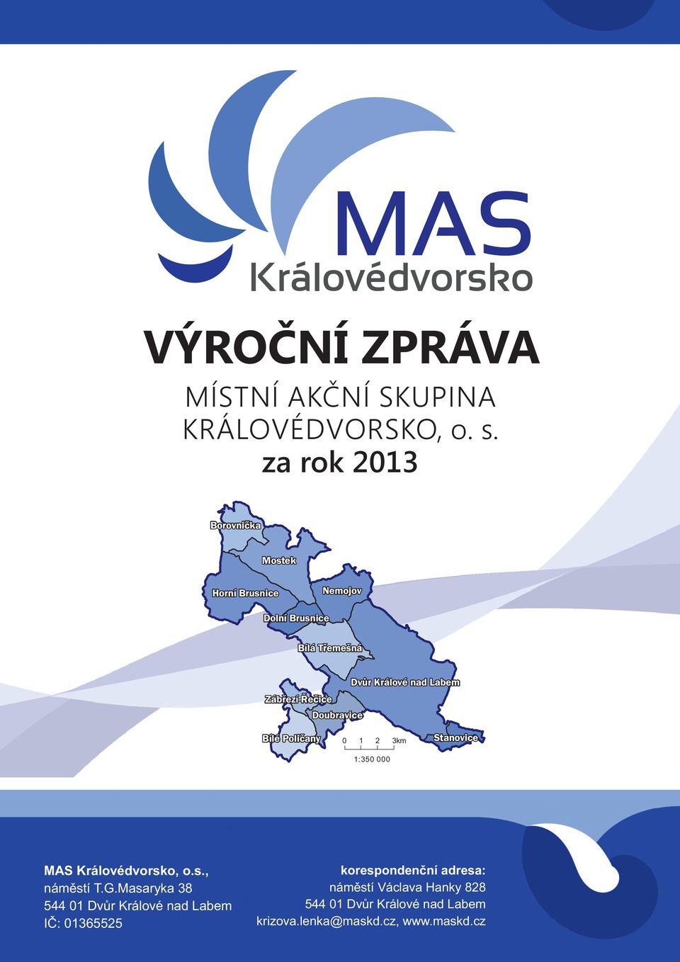 Králové nad Labem Bílé Poličany 0 1 2 3km 1:350 000 Stanovice MAS Královédvorsko, o.s., náměstí T.G.