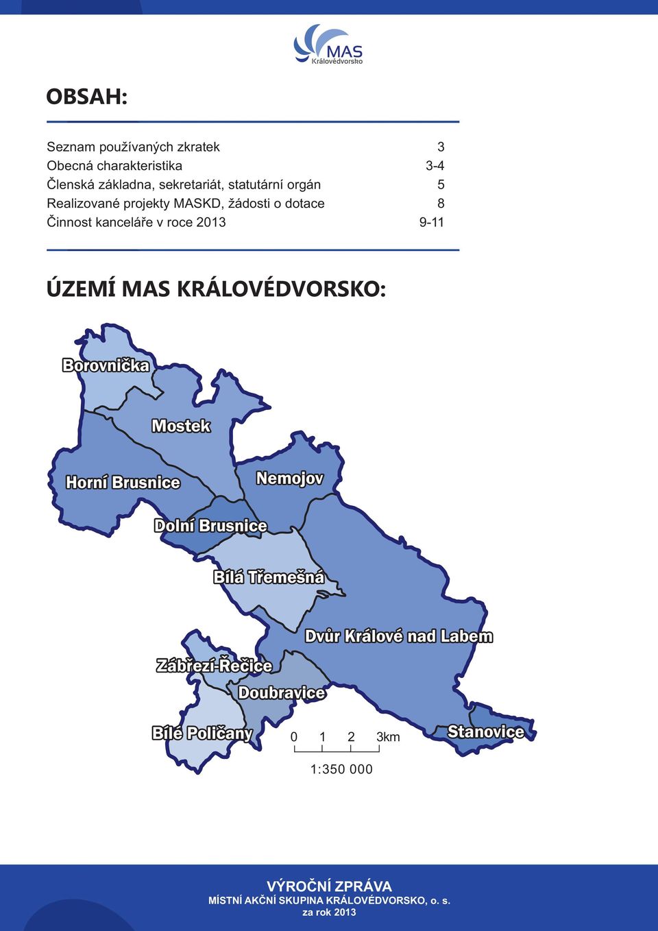 9-11 ÚZEMÍ MAS KRÁLOVÉDVORSKO: Borovnička Mostek Horní Brusnice Nemojov Dolní Brusnice Bílá