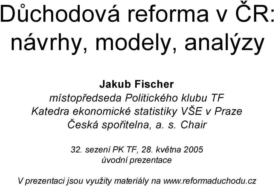 Praze Česká spořitelna, a. s. Chair 32. sezení PK TF, 28.