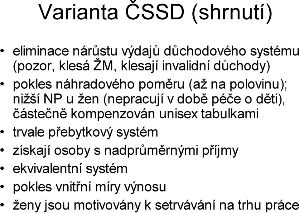 péče o děti), částečně kompenzován unisex tabulkami trvale přebytkový systém získají osoby s