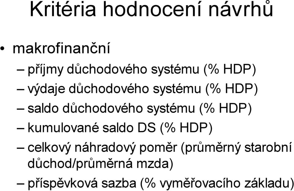 HDP) kumulované saldo DS (% HDP) celkový náhradový poměr (průměrný