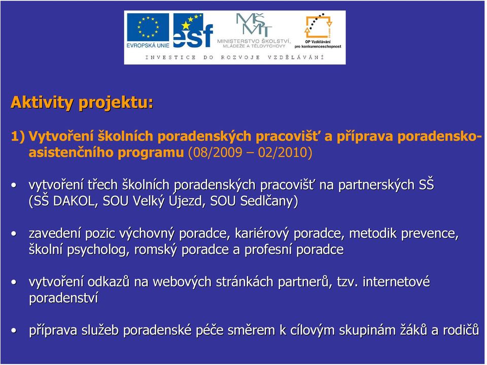 výchovný poradce, kariérový rový poradce, metodik prevence, školní psycholog, romský poradce a profesní poradce vytvořen ení odkazů