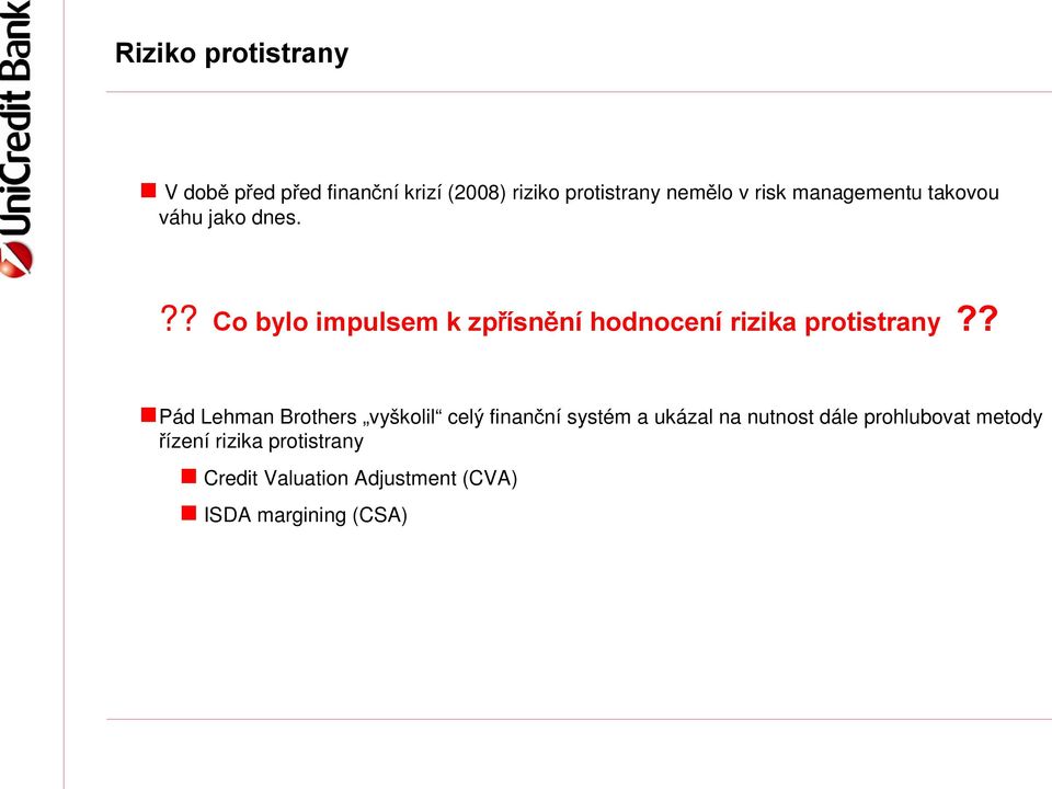 ?? Co bylo impulsem k zpřísnění hodnocení rizika protistrany?