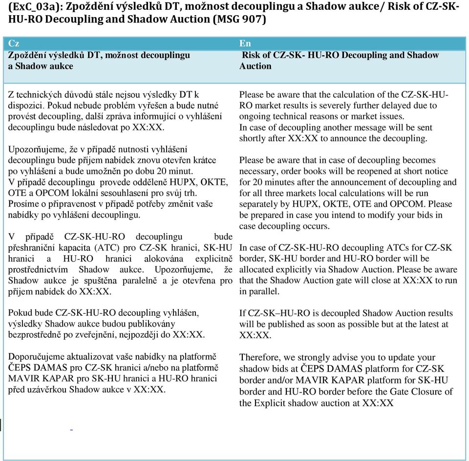 Pokud nebude problém vyřešen a bude nutné provést decoupling, další zpráva informující o vyhlášení decouplingu bude následovat po XX:XX.