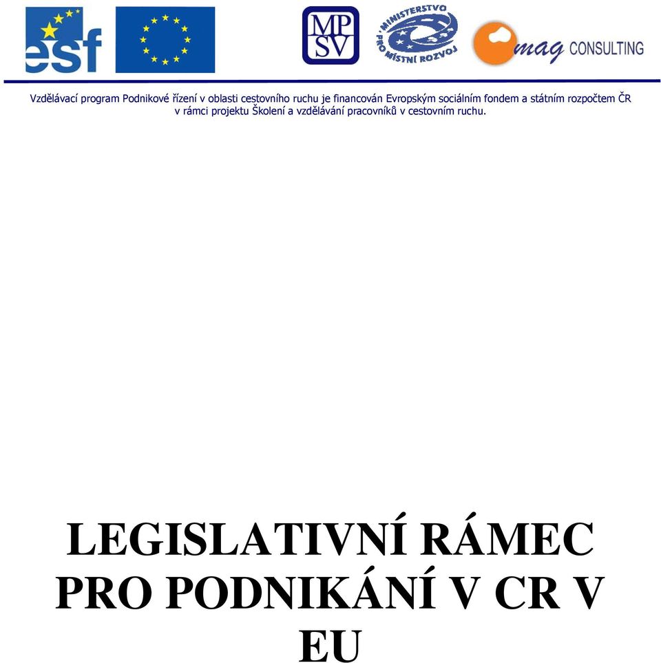 rozpočtem ČR v rámci projektu Školení a vzdělávání