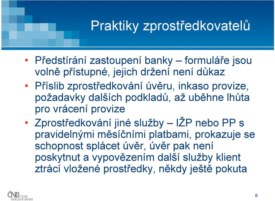 provize Zprostředkování jiné služby IŽP nebo PP s pravidelnými měsíčními platbami, prokazuje se schopnost