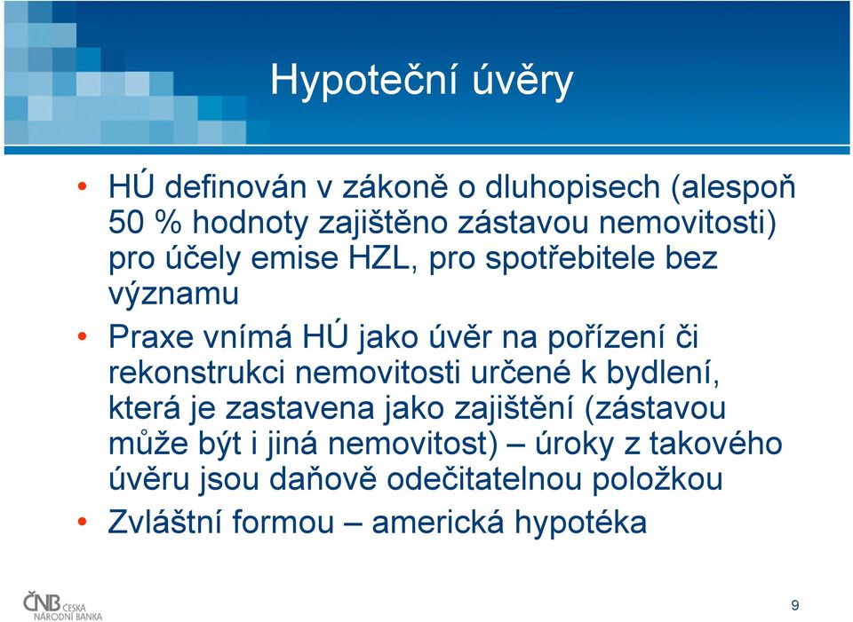 či rekonstrukci nemovitosti určené k bydlení, která je zastavena jako zajištění (zástavou může být i