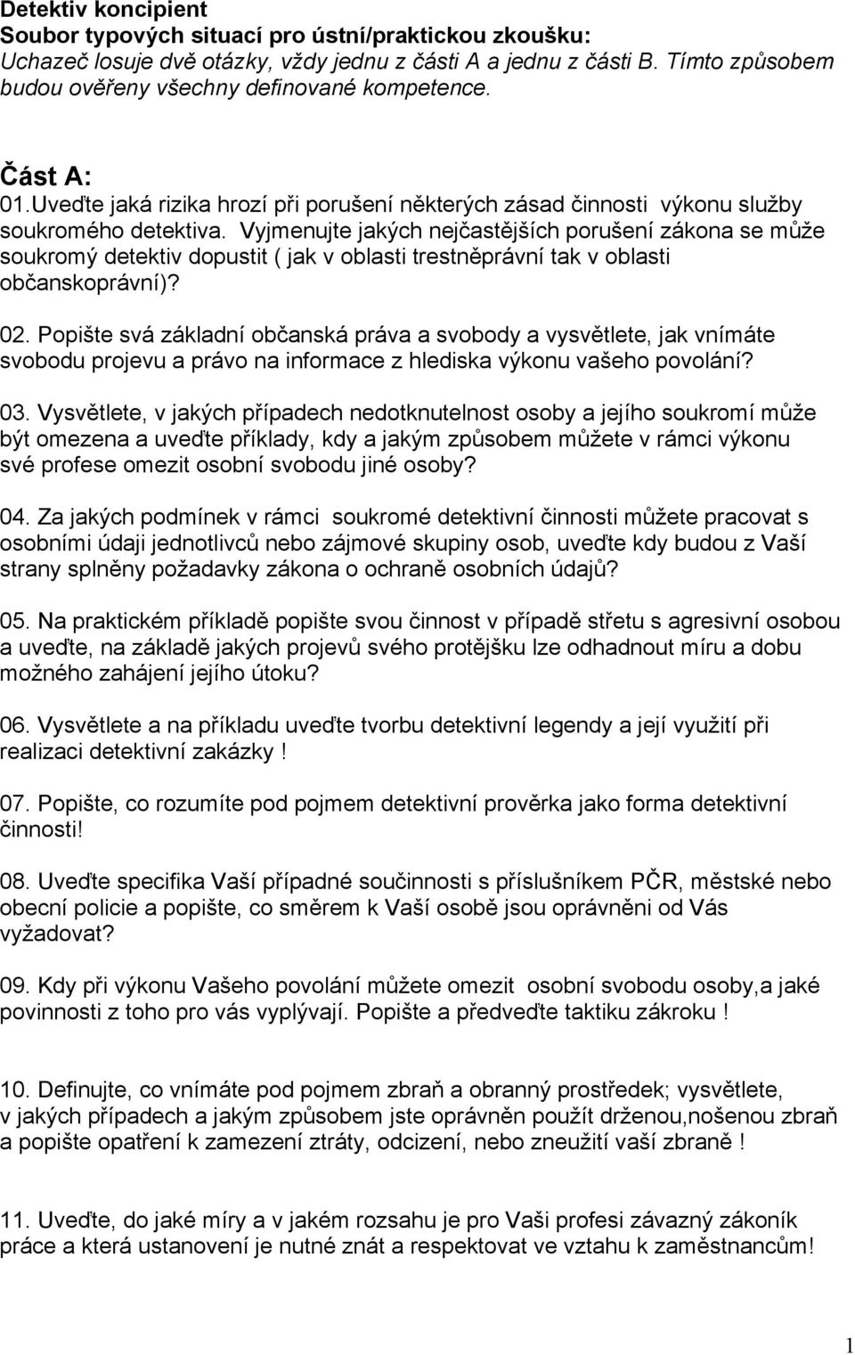 Vyjmenujte jakých nejčastějších porušení zákona se může soukromý detektiv dopustit ( jak v oblasti trestněprávní tak v oblasti občanskoprávní)? 02.