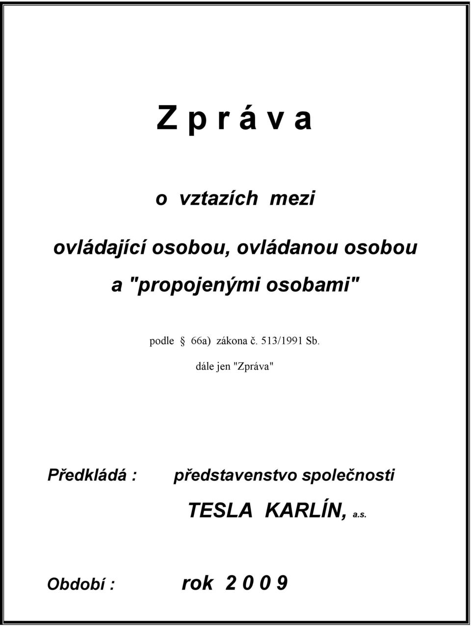 Z p r á v a o vztazích mezi ovládající osobou, ovládanou osobou a