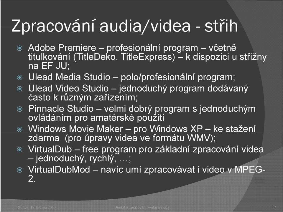 jednoduchým d ovládáním pro amatérské použití Windows Movie Maker pro Windows XP ke stažení zdarma (pro úpravy videa ve formátu WMV); VirtualDub free program