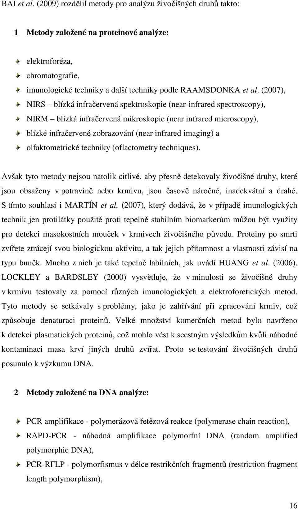 (2007), NIRS blízká infračervená spektroskopie (near-infrared spectroscopy), NIRM blízká infračervená mikroskopie (near infrared microscopy), blízké infračervené zobrazování (near infrared imaging) a