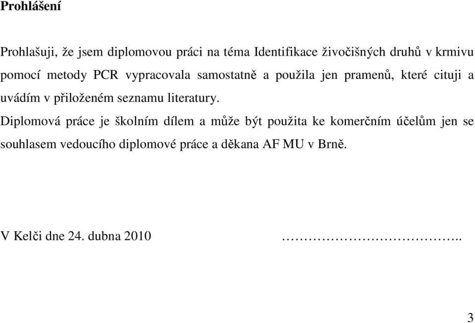 přiloženém seznamu literatury.