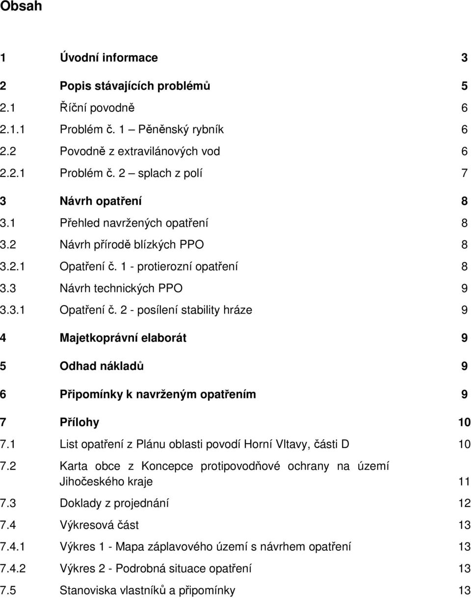 1 - protierozní opatření 8 3.3 Návrh technických PPO 9 3.3.1 Opatření č.