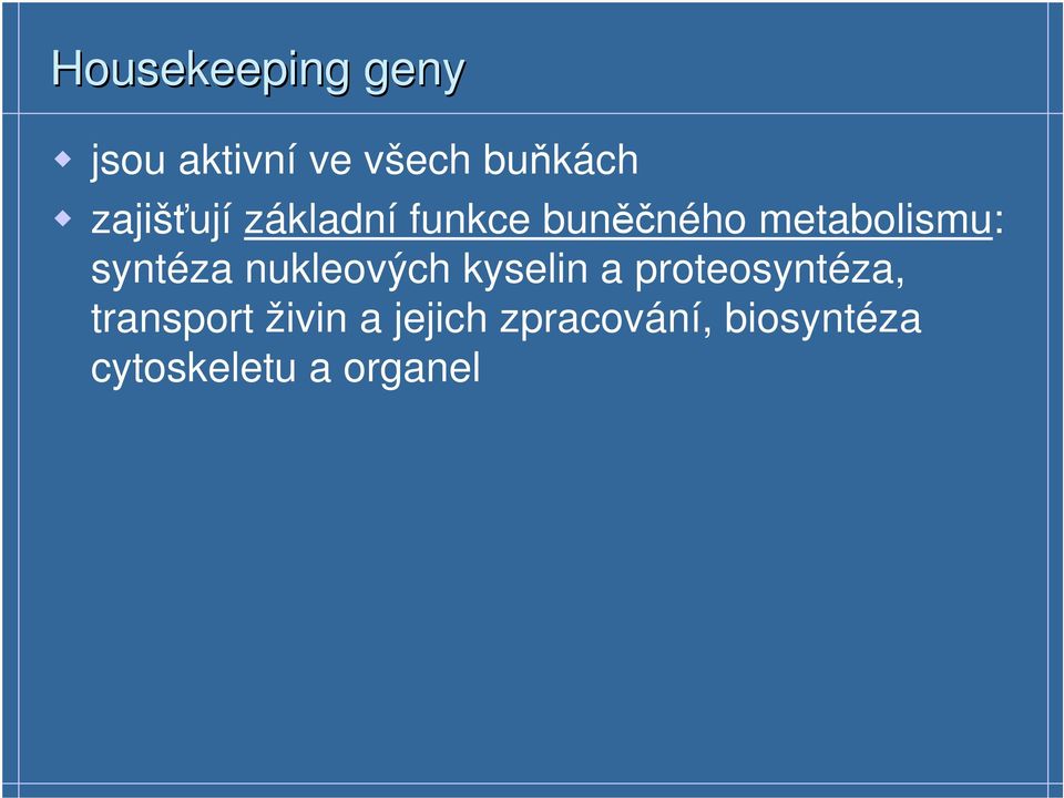 syntéza nukleových kyselin a proteosyntéza,