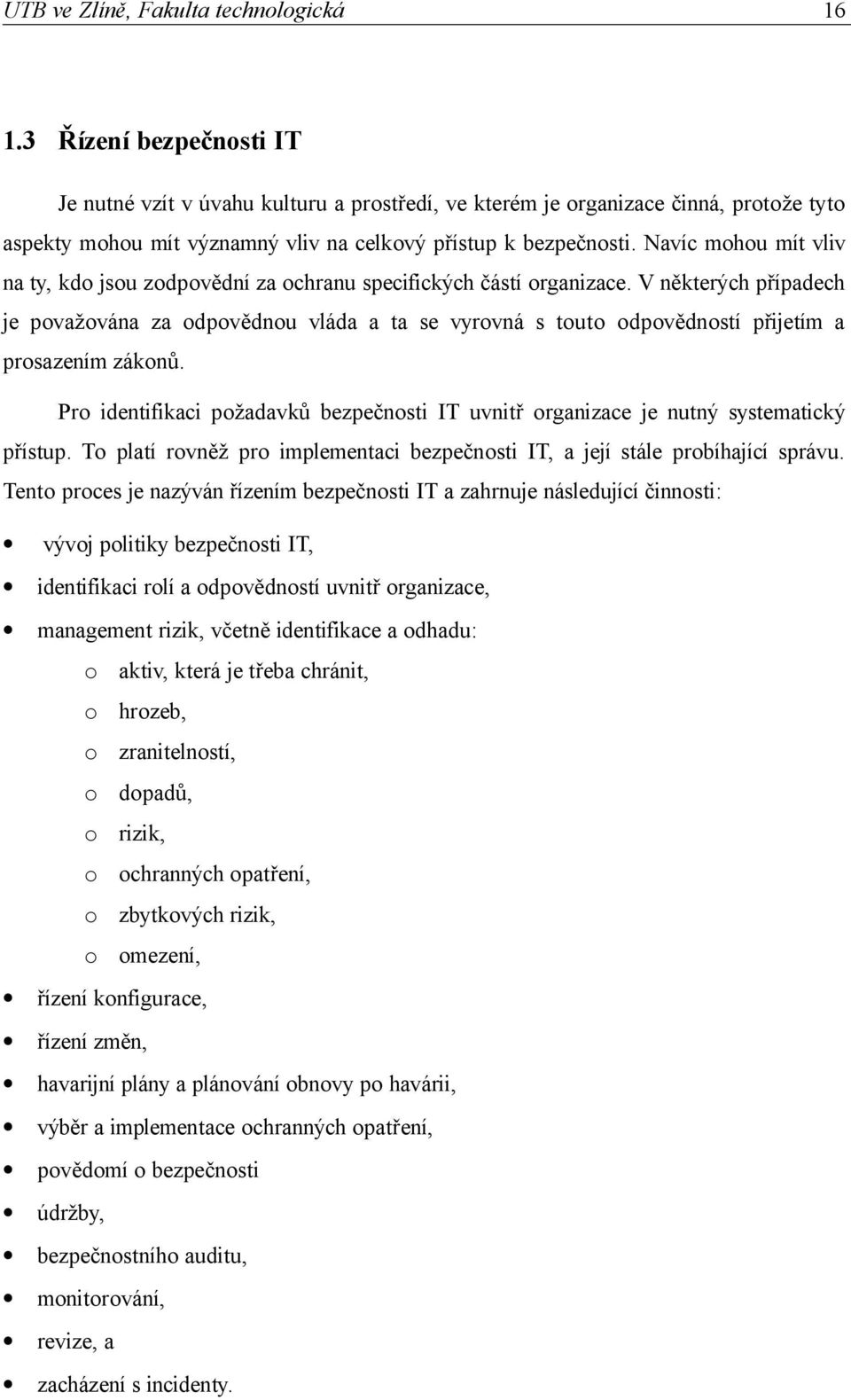 V některých případech je považována za odpovědnou vláda a ta se vyrovná s touto odpovědností přijetím a prosazením zákonů.