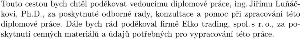 , za poskytnuté odborné rady, konzultace a pomoc při zpracování této
