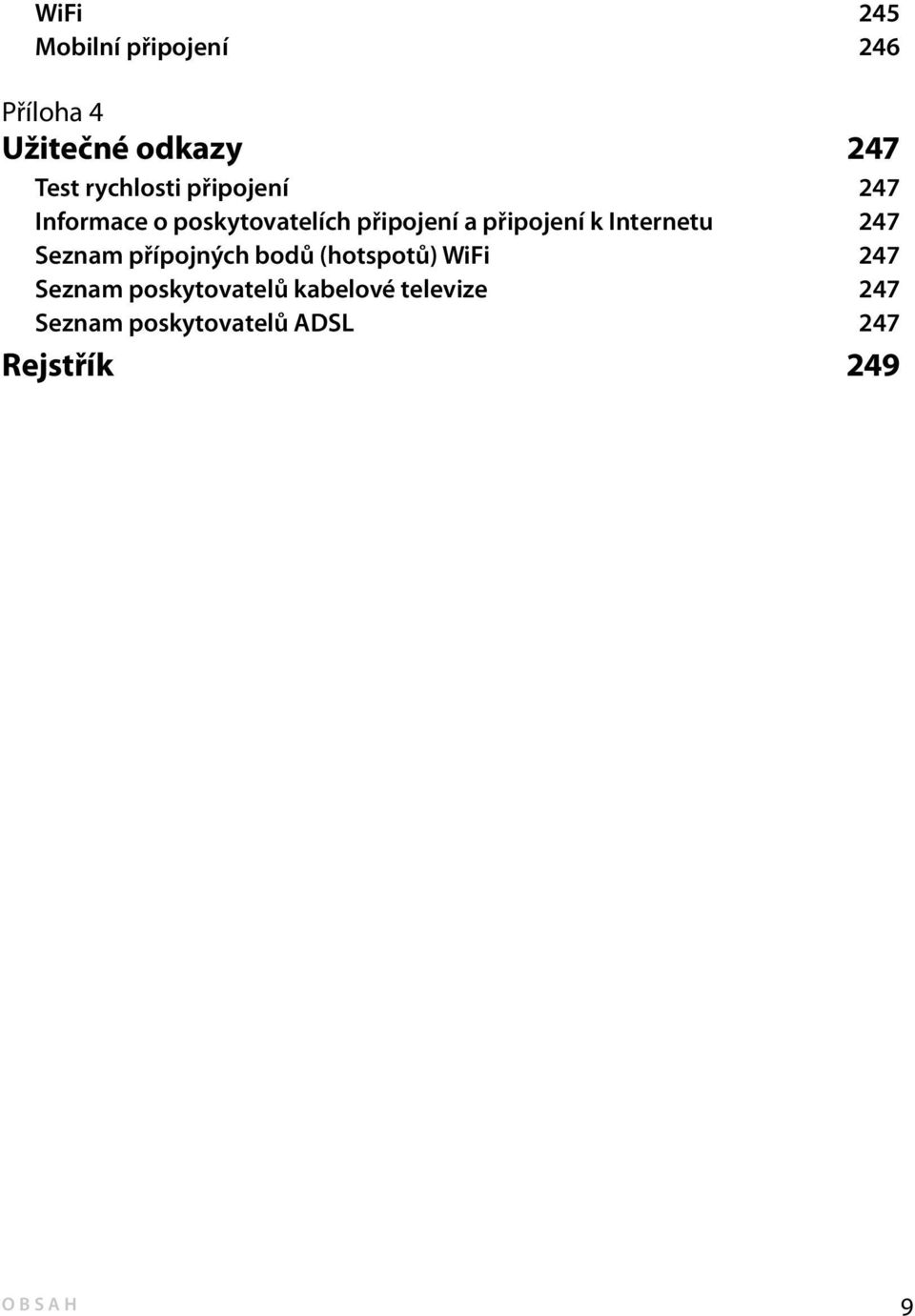 připojení k Internetu 247 Seznam přípojných bodů (hotspotů) WiFi 247