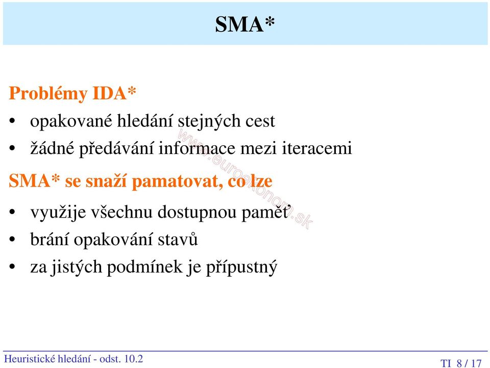 lze využije všechnu dostupnou paměť brání opakování stavů za