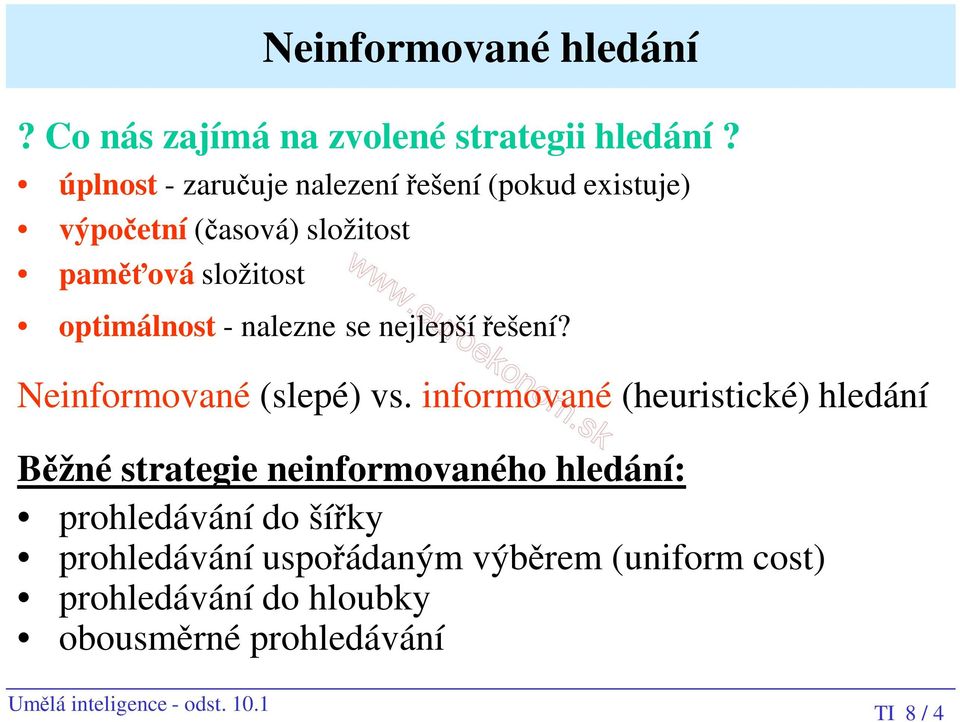 nalezne se nejlepší řešení? Neinformované (slepé) vs.