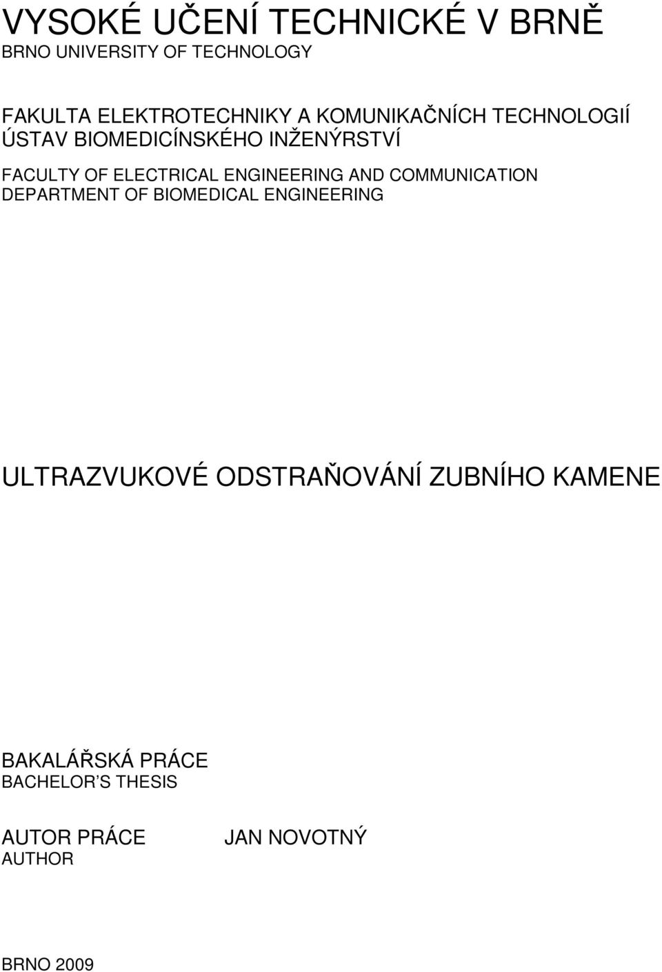 ENGINEERING AND COMMUNICATION DEPARTMENT OF BIOMEDICAL ENGINEERING ULTRAZVUKOVÉ