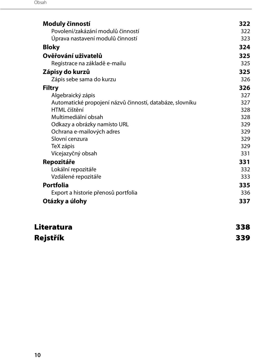 HTML čištění 328 Multimediální obsah 328 Odkazy a obrázky namísto URL 329 Ochrana e-mailových adres 329 Slovní cenzura 329 TeX zápis 329 Vícejazyčný obsah