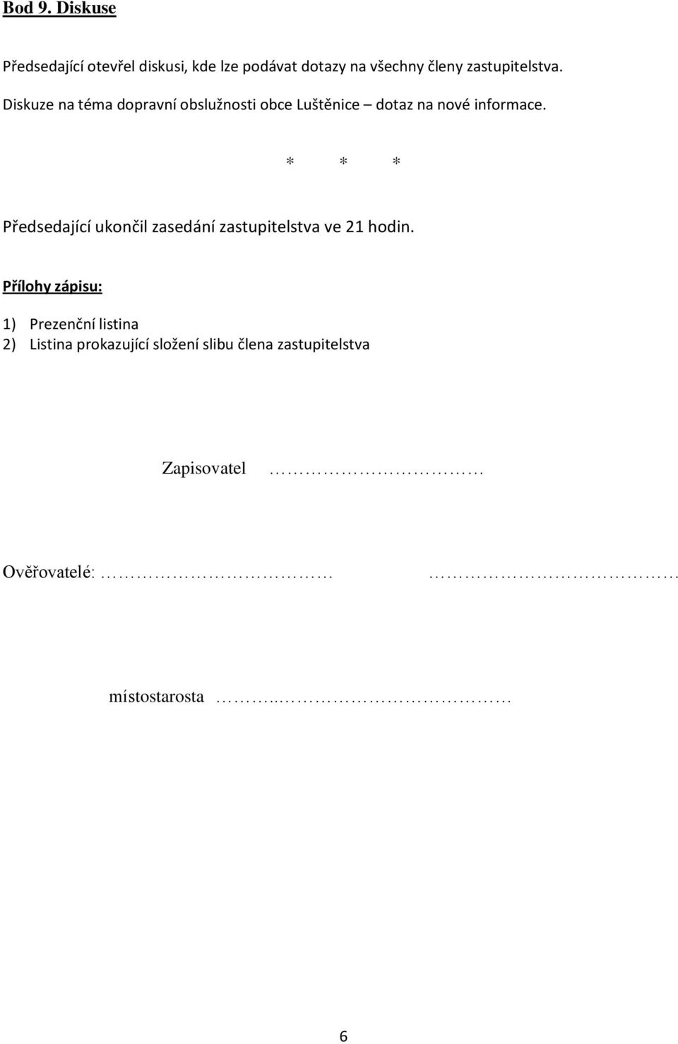 Diskuze na téma dopravní obslužnosti obce Luštěnice dotaz na nové informace.