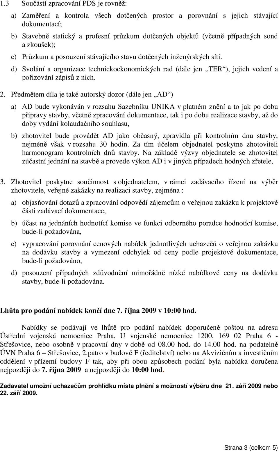 d) Svolání a organizace technickoekonomických rad (dále jen TER ), jejich vedení a pořizování zápisů z nich. 2.