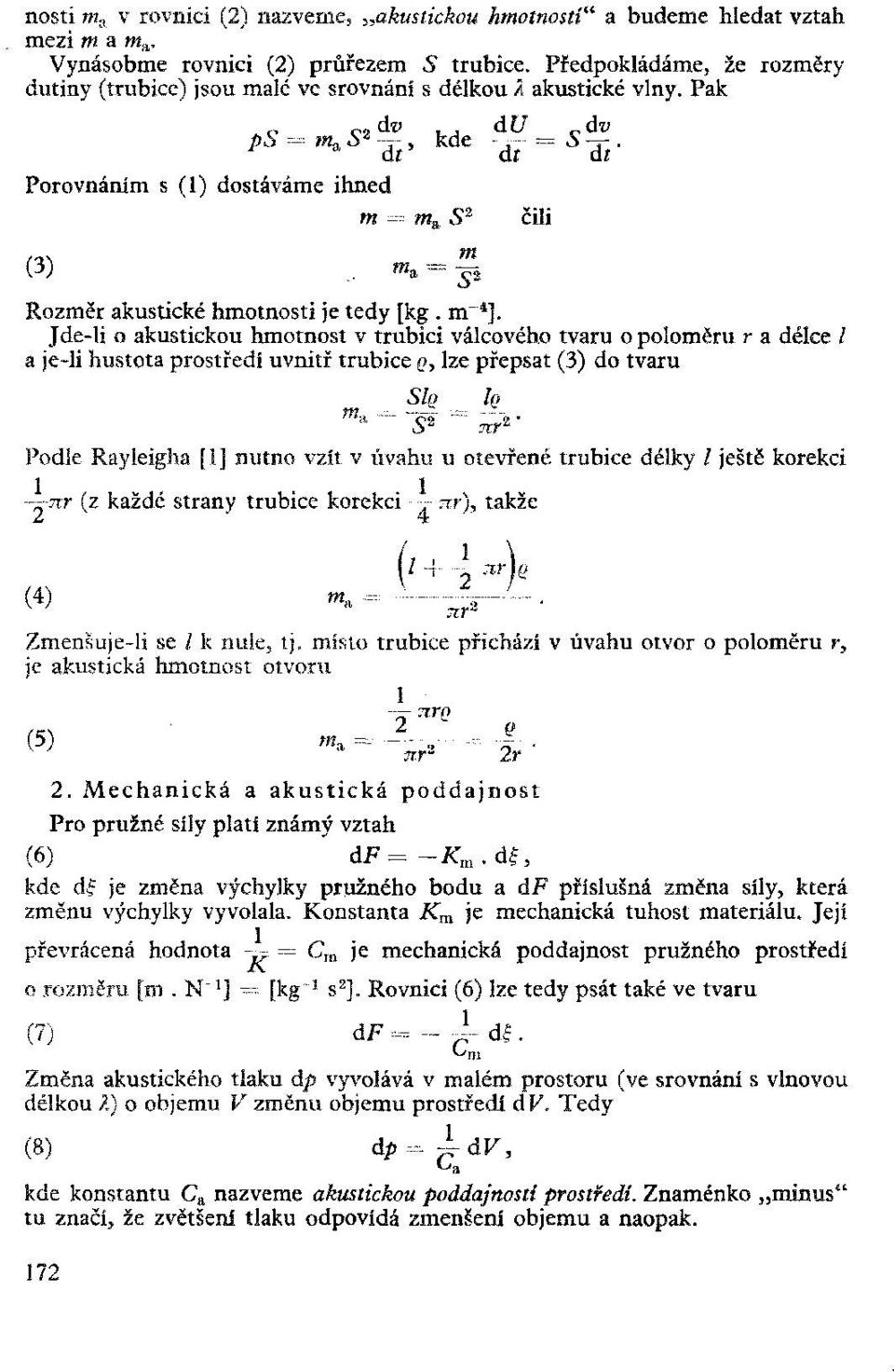 dť df dř Porovnáním s (1) dostáváme ihned m = m & S 2 čili (V, a = "-i Rozměr akustické hmotnosti je tedy [kg. m~ 4 l.