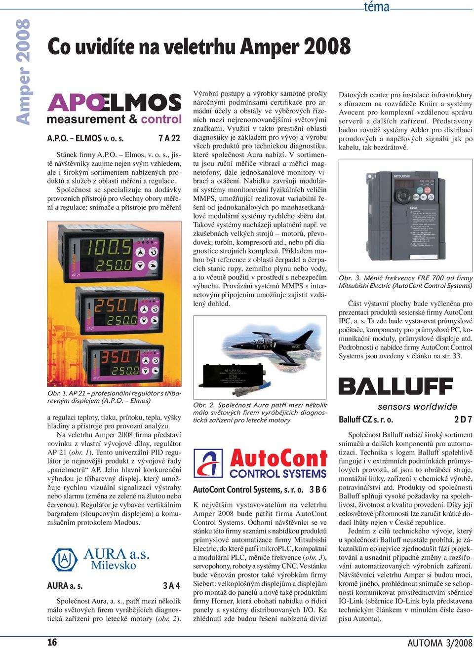 certifikace pro armádní účely a obstály ve výběrových řízeních mezi nejrenomovanějšími světovými značkami.